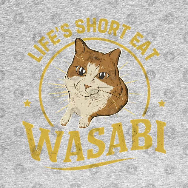 Sushi Cat Say Life's Short eat Wasabi by NomiCrafts